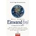 Einwandfrei: 'A Complaint Free World' - Wie Sie aufh�ren, �ber Gott und die Welt zu klagen und stattdessen anfangen, wirklich das Leben zu genie�en - Die 21-Tage-Herausforderung