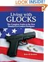 Living With Glocks: The Complete Guide to the New Standard in Combat Handguns