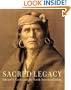 Sacred Legacy: Edward S. Curtis And The North American Indian