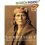 Sacred Legacy: Edward S Curtis And The North American Indian