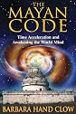 The Mayan Code: Time Acceleration and Awakening the World Mind