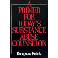 A Primer for Today's Substance Abuse Counselor
