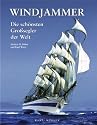 Windjammer. Die sch&ouml;nsten Gro&szlig;segler der Welt