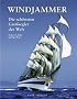 Windjammer. Die sch�nsten Gro�segler der Welt