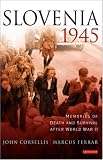 Slovenia, 1945: Memories of Death and Survival after World War II