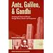 Ants, Galileo, and Gandhi: Designing the Future of Business Through Nature, Genius, and Compassion
