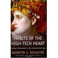 Habits of the High-tech Heart: Living Virtuously in the Information Age