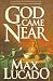 God Came Near: Chronicles of the Christ