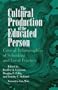 The Cultural Production of the Educated Person: Critical Ethnographies of Schooling and Local Practice (Suny Series, Power, Social Identity and Education)