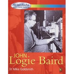 Scientists Who Made History: John Logie Baird