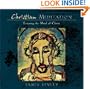 Christian Meditation: Practice and Teachings for Entering the Mind of Christ