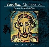 Christian Meditation: Experiencing the Presence of God