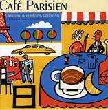 France - Cafe Parisien: Chansons Accordeons Croissants - 25 Original French Accordion Songs
