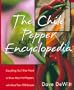 The Chile Pepper Encyclopedia: Everything You'll Ever Need To Know About Hot Peppers, With More Than 100 Recipes