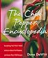 The Chile Pepper Encyclopedia: Everything You'll Ever Need To Know About Hot Peppers, With More Than 100 Recipes