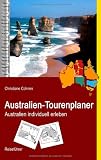 Australien-Tourenplaner: Australien individuell erleben - Christiane Cohnen