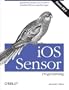 Ios Sensor Programming: Iphone and Ipad Apps With Arduino, Augmented Reality, and Geolocation