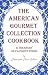 The American Gourmet Collection Cookbook: A treasury of favorite foods The American Gourmet Collection Cookbook: A treasury of favorite foods