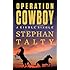 Operation Cowboy: The Secret American Mission to Save the World's Most Beautiful Horses in the Last Days of World War II (Kindle Single)
