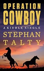 Operation Cowboy: The Secret American Mission to Save the World's Most Beautiful Horses in the Last Days of World War II (Kindle Single)