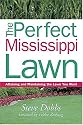The Perfect Mississippi Lawn: Attaining and Maintaining the Lawn You Want (Creating and Maintaining the Perfect Lawn)