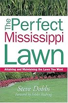 Perfect Mississippi Lawn -OSI (Creating and Maintaining the Perfect Lawn)