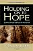 Holding onto Hope: A Pathway through Suffering to the Heart of God: A Pathway Through Suffering to the Heart of God