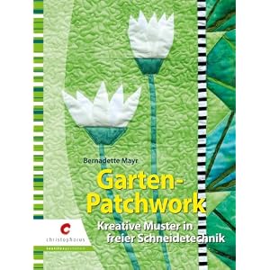 Garten-Patchwork: Kreative Muster in freier Schneidetechnik