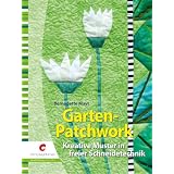 Garten-Patchwork: Kreative Muster in freier Schneidetechnikvon "Bernadette Mayr"