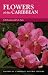 Flowers of the Caribbean (Macmillan Caribbean Natural History)