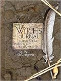 The Witch's Journal: Charms, Spells, Potions and Enchantments