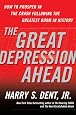 The Great Depression Ahead: How to Prosper in the Crash Following the Greatest Boom in History