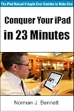 Conquer Your iPad in 23 Minutes: The iPad Manual if Apple Ever Decides to Make One 51X2h%2B8%2BBxL. SL160 Conquer Your iPad in 23 Minutes: The iPad Manual if Apple Ever Decides to Make One