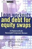 Loan Workouts and Debt for Equity Swaps: A Framework for Successful Corporate Rescues (Wiley Finance)