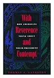 With reverence and contempt : how Americans think about their president