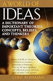 A World of Ideas : The Dictionary of Important Ideas and Thinkers