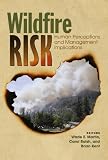 Wildfire Risk: Human Perceptions and Management Implications (RFF Press) (RFF Press)