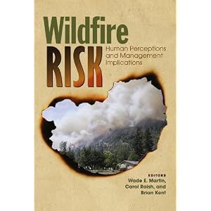 Wildfire Risk: Human Perceptions and Management Implications (RFF Press) (RFF Press) by Wade E. Martin and Wade E. Martin; Carol Raish; Brian Kent