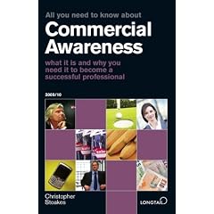 All You Need to Know About Commercial Awareness 2009/2010: What it is and Why You Need it to Become a Successful Professional (All You Need to Know Guides)