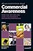 All You Need to Know About Commercial Awareness 2009/2010: What it is and Why You Need it to Become a Successful Professional (All You Need to Know Guides)