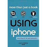 Using the iPhone (covers 3G, 3Gs and 4 running iOS4) ~ Paul McFedries