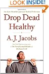 Drop Dead Healthy: One Man's Humble Q...