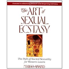 The Art of Sexual Ecstasy: The Path of Sacred Sexuality for Western Lovers