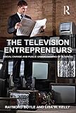 The television entrepreneurs : social change and public understanding of business