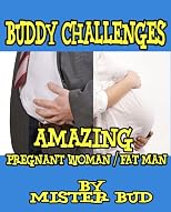 Buddy Challenges #3 (The Amazing Pregnant Woman / Fat Man)