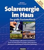 Produkt-Bild: Solarenergie im Haus: Das gro&szlig;e Praxiswerkbuch. Solar-Dachanlagen selbst planen und instalieren. Strom mit Photovoltaik-Solaranlagen selbst ... und Heizung mit Thermischen Solaranlagen