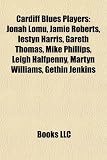 Cardiff Blues Players: Jonah Lomu, Jamie Roberts, Iestyn Harris, Gareth Thomas, Mike Phillips, Leigh Halfpenny, Martyn Williams, Gethin Jenki