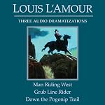 Man Riding West - Grub Line Rider - Down the Pogonip Trail (Dramatized) | Louis L'Amour