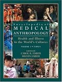 Review Springer  / Encyclopedia of Medical Anthropology: Health and Illness in the World's Cultures Topics - Volume 1; Cultures - Volume 2