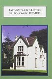 Lady Jane Wilde's letters to Oscar Wilde, 1875-1895 : a critical edition